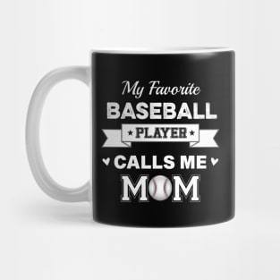 my favorite baseball player calls me mom Mug